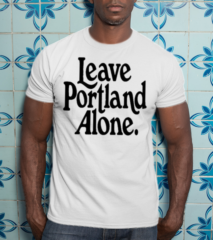 Leave Portland Alone Text Black T-Shirt