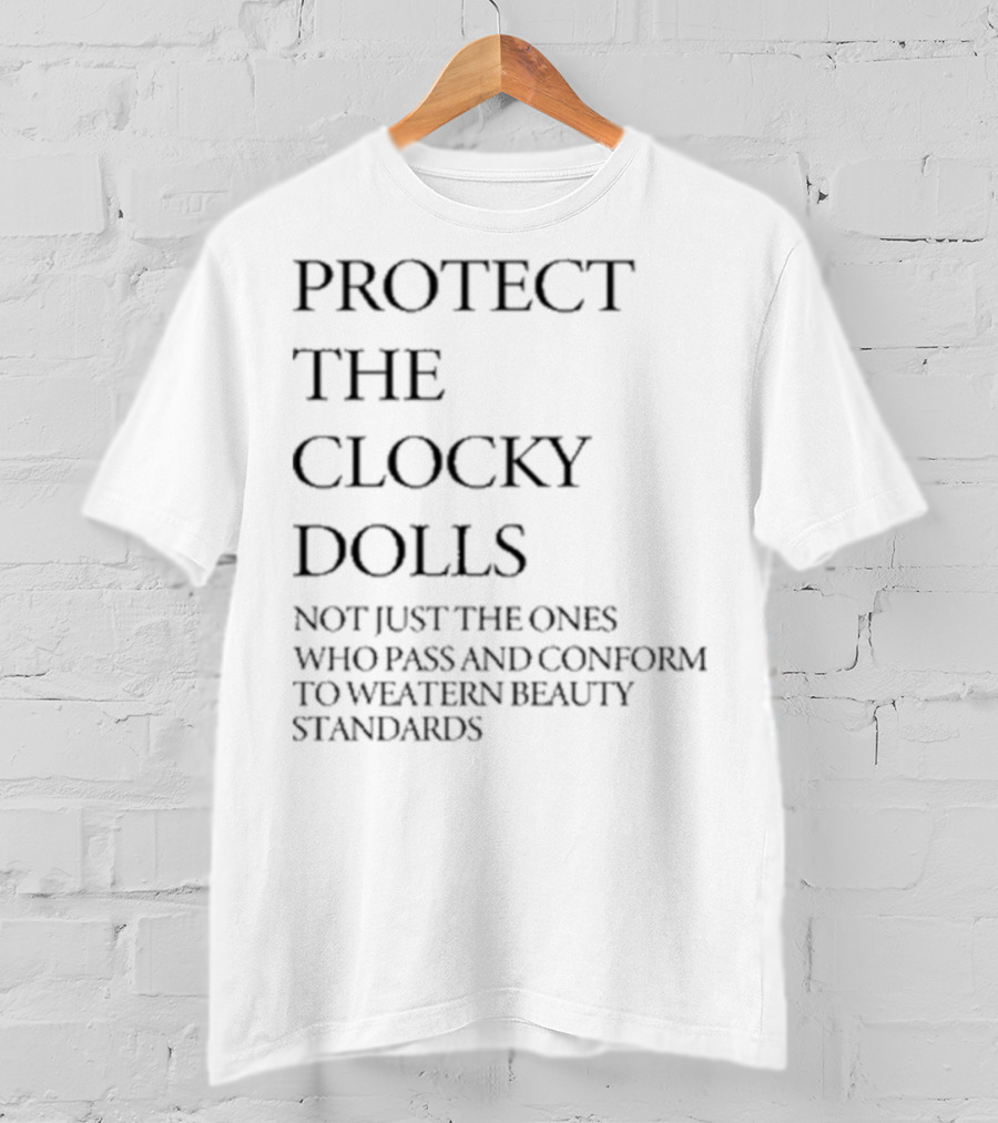 Protect The Y Dolls Not Just Those Who Conform To Western Beauty Standards T-Shirt