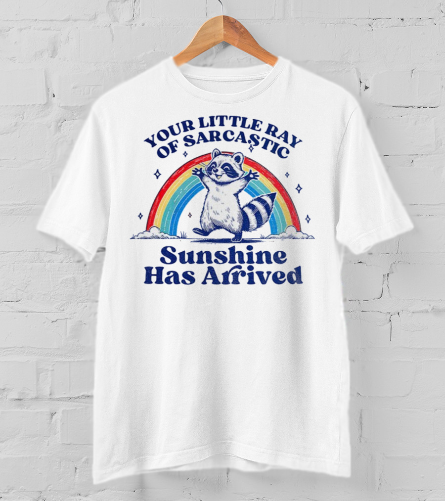 Your Little Ray Of Sarcastic Sunshine Has Arrived Raccoon Rainbow T-Shirt