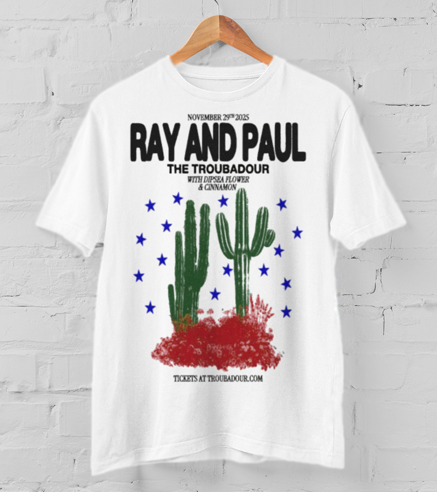 Ray And Paul The Troubadour Tour 2025 Cactus November 25 With Donna Jones California T-Shirt