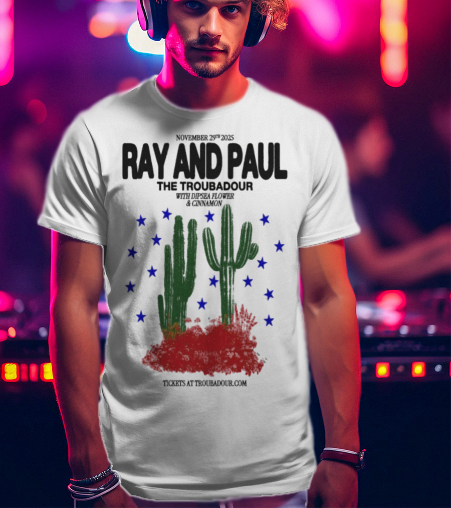 Ray And Paul The Troubadour Tour 2025 Cactus November 25 With Donna Jones California T-Shirt