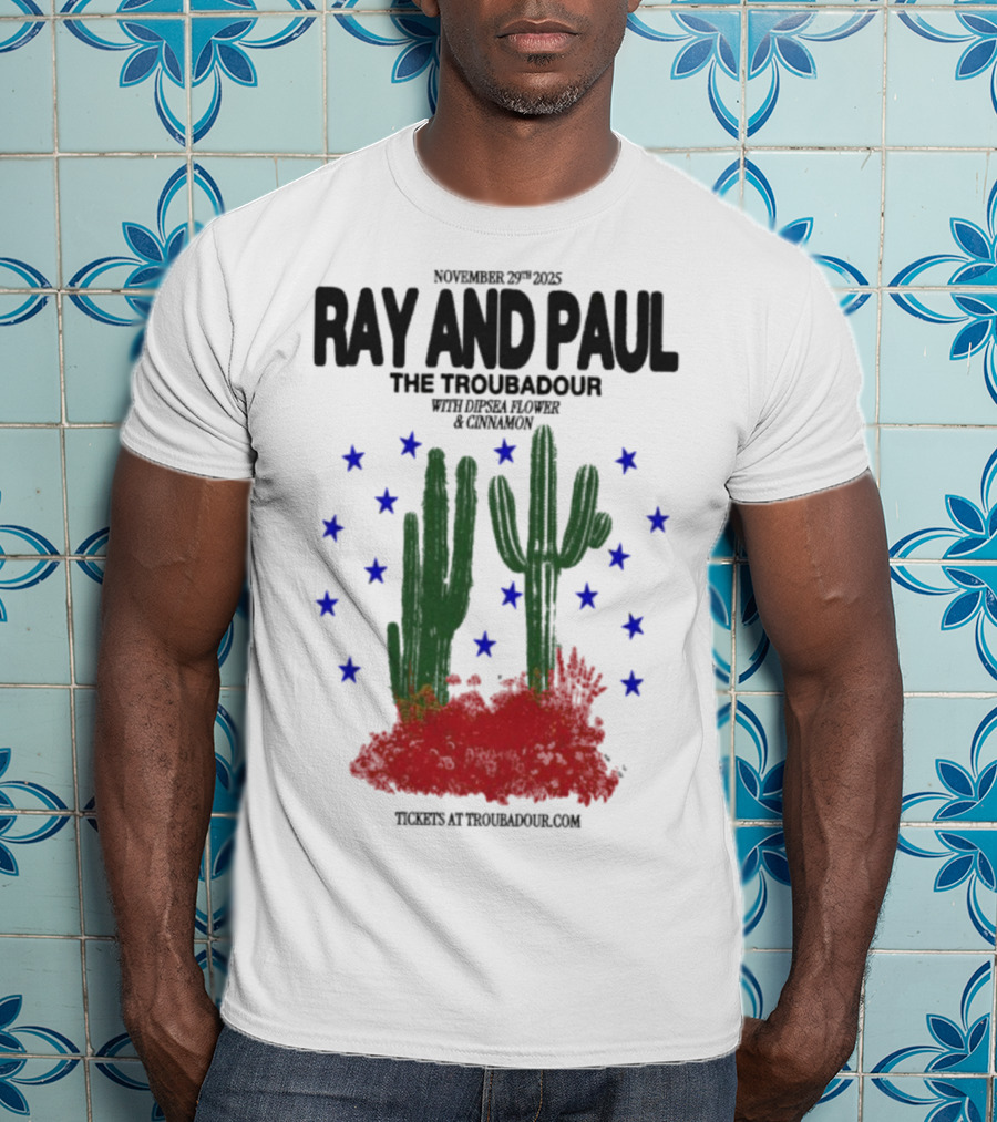 Ray And Paul The Troubadour Tour 2025 Cactus November 25 With Donna Jones California T-Shirt