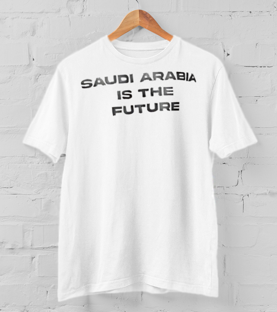 Saudi Arabia Is The Future T-Shirt