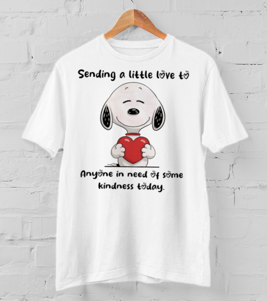 Snoopy Sending A Little Love To Anyone In Need Of Some Kindness Today T-Shirt