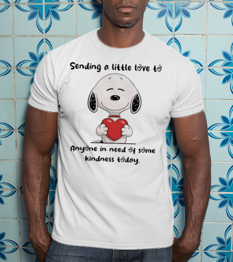 Snoopy Sending A Little Love To Anyone In Need Of Some Kindness Today T-Shirt