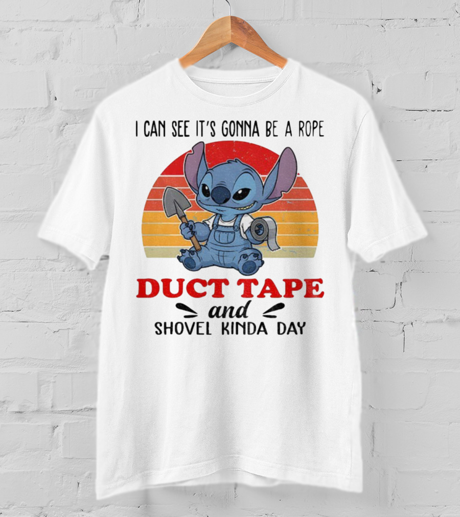 I Can See It’s Gonna Be A Rope Duct Tape And Shovel Kinda Day Stitch T-Shirt