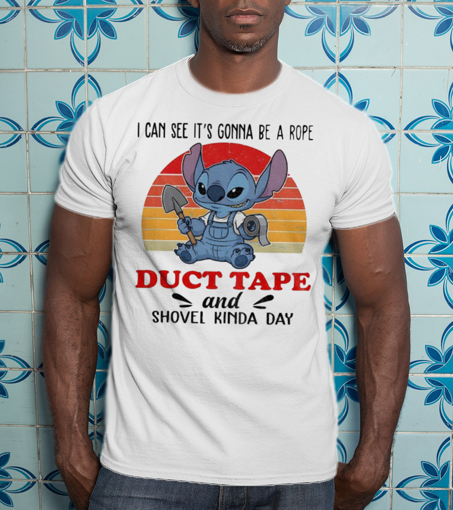 I Can See It’s Gonna Be A Rope Duct Tape And Shovel Kinda Day Stitch T-Shirt