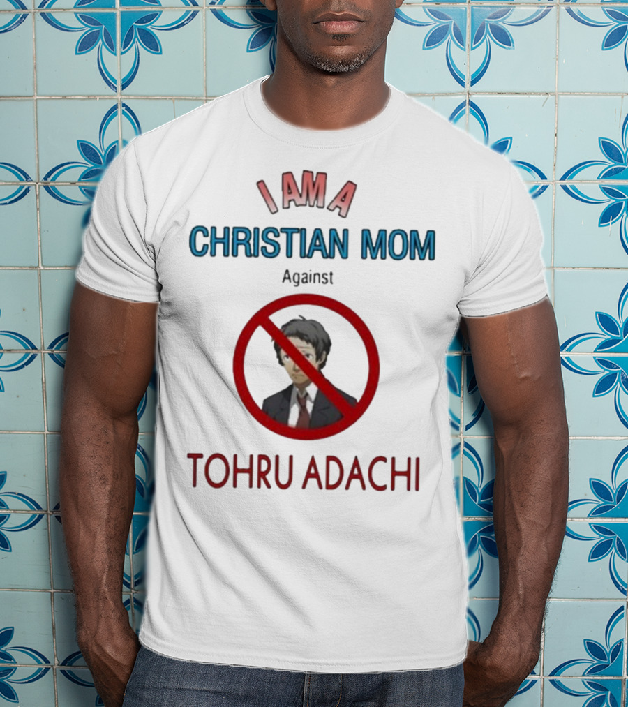 I Am A Christian Mom Against Tohru Adachi T-Shirt