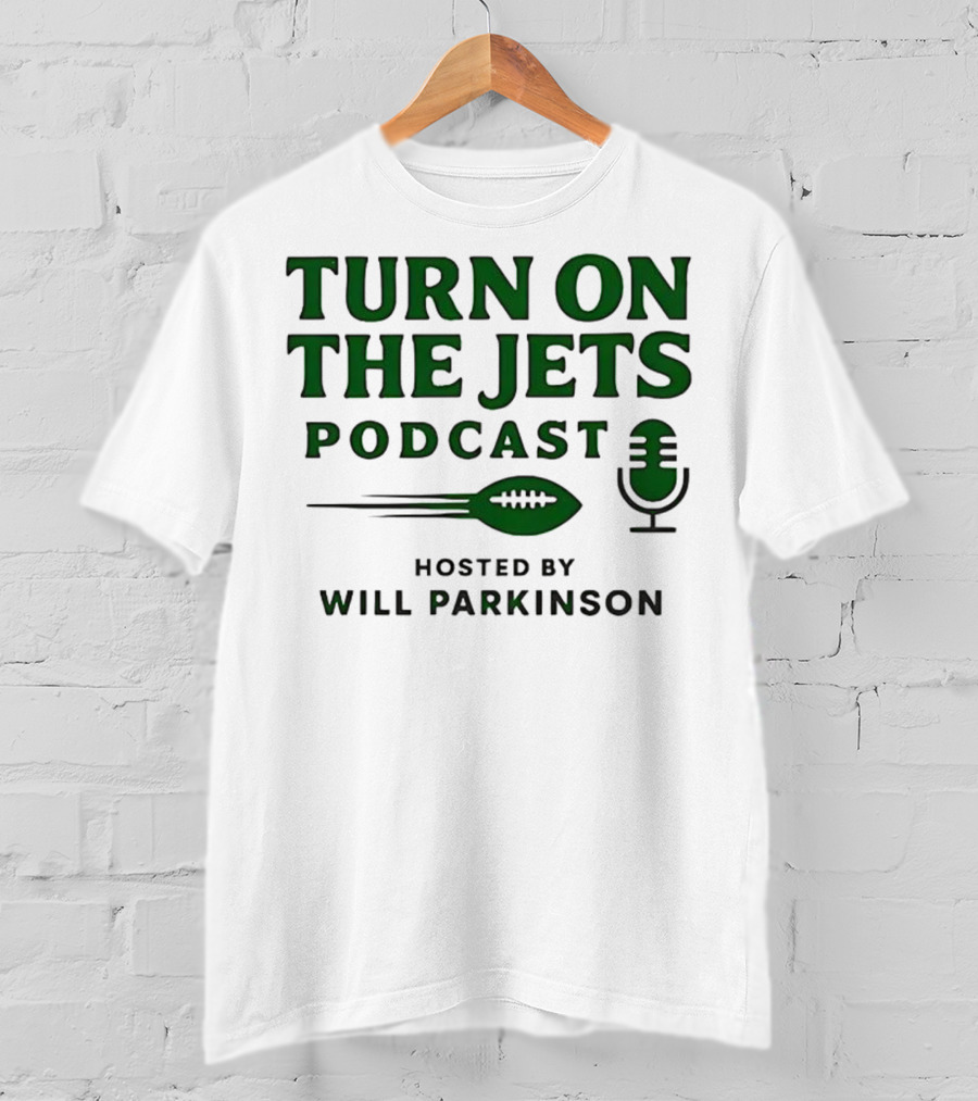 Turn On The Jets Podcast Hosted By Will Parkinson Football Mic T-Shirt