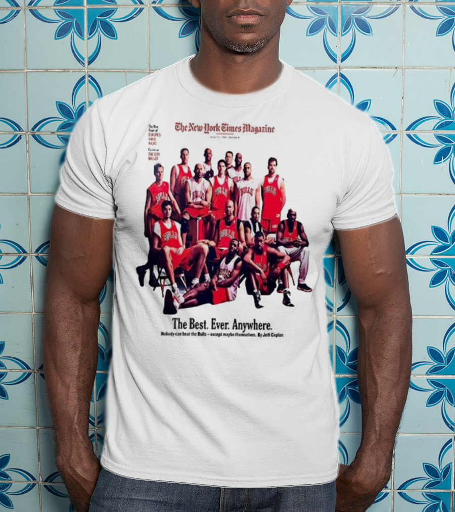 Chicago Bulls The New York Times Magazine The Best Ever Anywhere The Joy Of Six T-Shirt