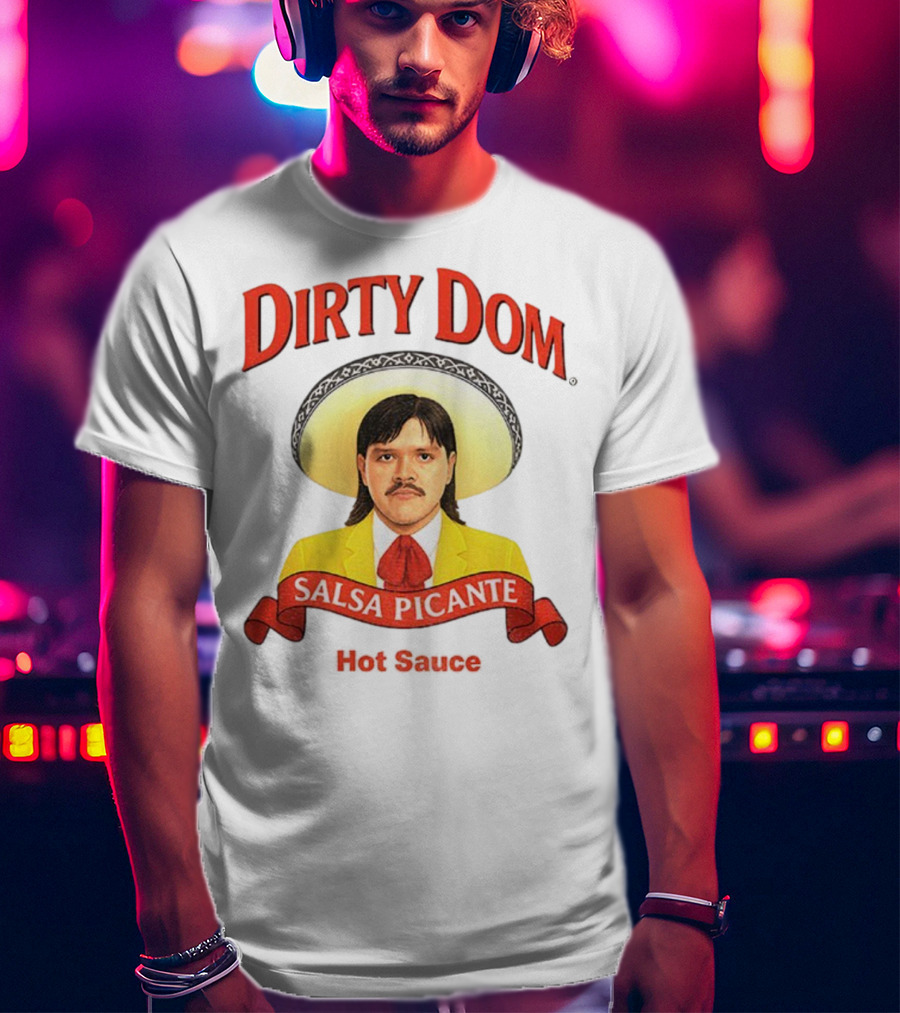 Dirty Dom Salsa Picante Hot Sauce Dominik Mysterio T-Shirt