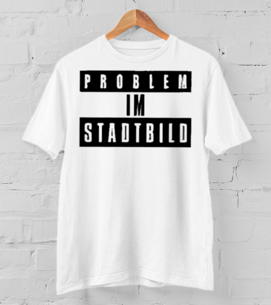 Problem Im Stadtbild Text T-Shirt