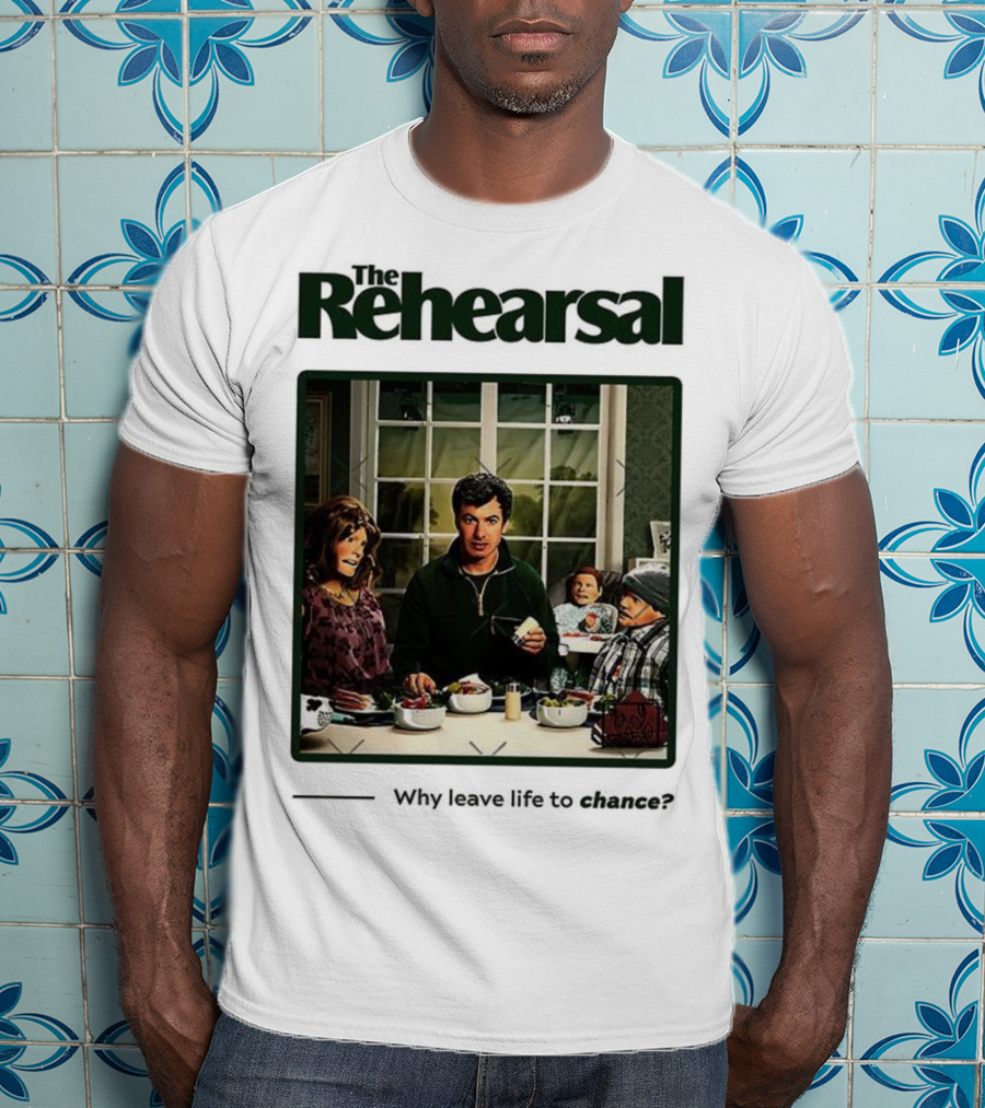 The Rehearsal Why Leave Life To Chance Dinner Scene With Characters T-Shirt
