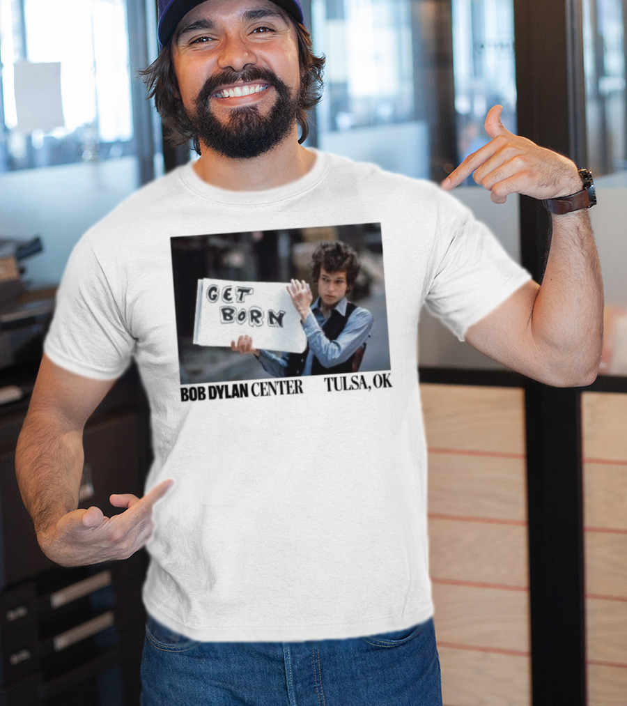 Bob Dylan Center Tulsa OK Get Born Tony Frank T-Shirt