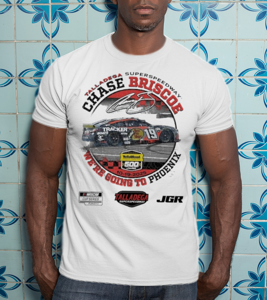 Chase Briscoe Talladega Success YellaWood 500 Winner 10-19-2025 We’re Going To Phoenix T-Shirt