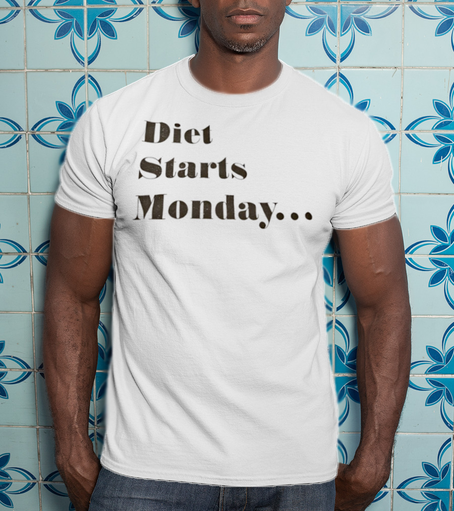 Diet Starts Monday Humorous Quote For Procrastinators T-Shirt