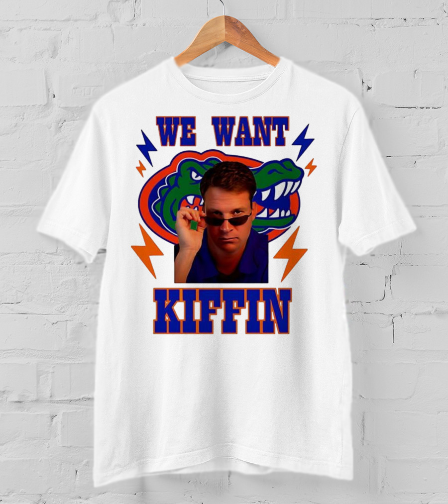 We Want Kiffin Florida Gators Football T-Shirt
