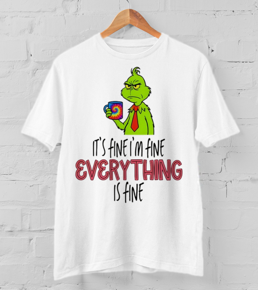 Grinch It's Fine I'm Fine Everything Is Fine Christmas Mood T-Shirt