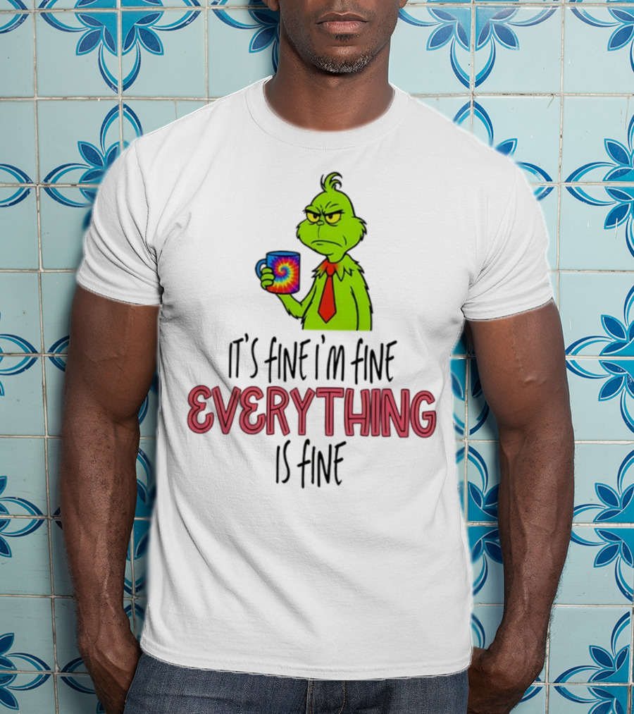 Grinch It's Fine I'm Fine Everything Is Fine Christmas Mood T-Shirt
