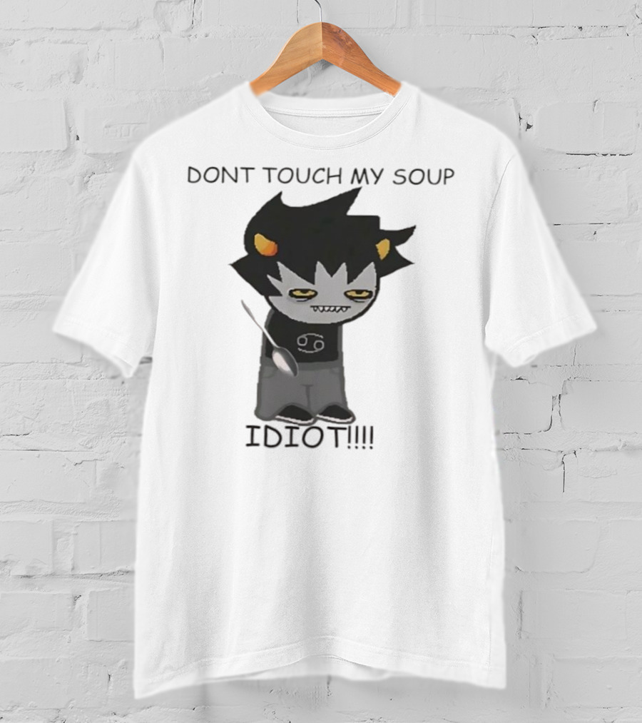 Homestuck Karkat Don't Touch My Soup Idiot Troll Character Fan Art T-Shirt