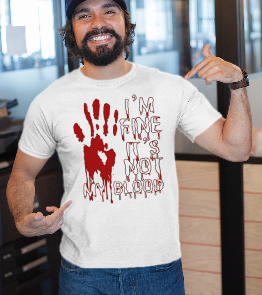 I’m Fine It’s Not My Blood Halloween Handprint Horror T-Shirt