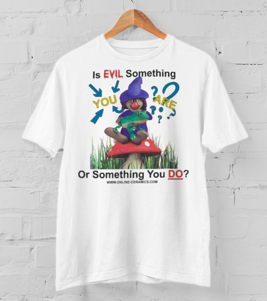 Evil Something You Are Or Something You Do Witch Frog Mushroom Scene T-Shirt