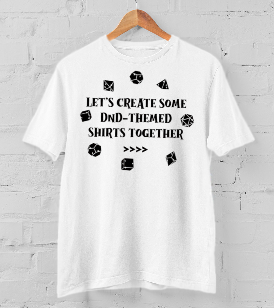 Let's Create Some DnD-Themed Together T-Shirt