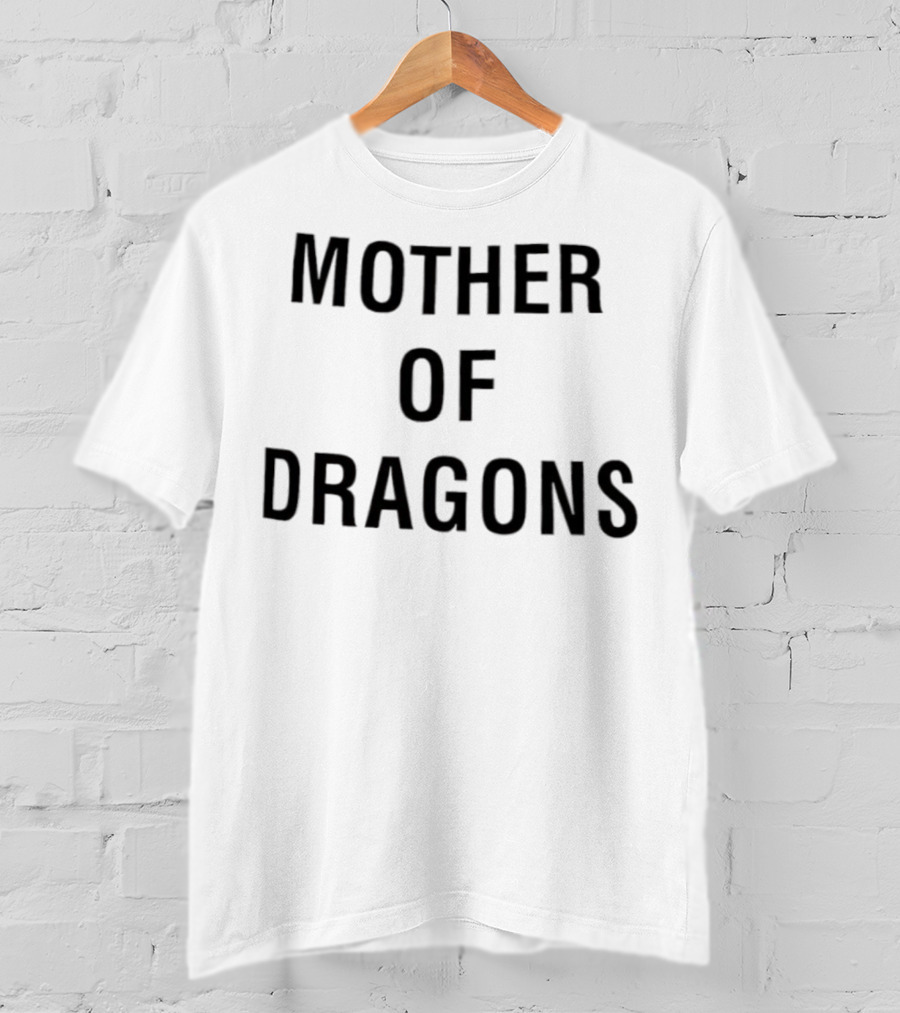 Mother Of Dragons Game Of Thrones Daenerys Targaryen T-Shirt