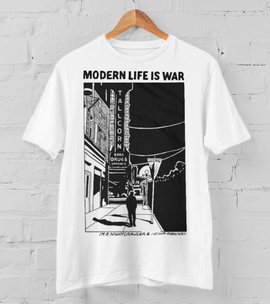 Modern Life Is War Night Crawler Tallcorn Soda Drugs Lunche T-Shirt