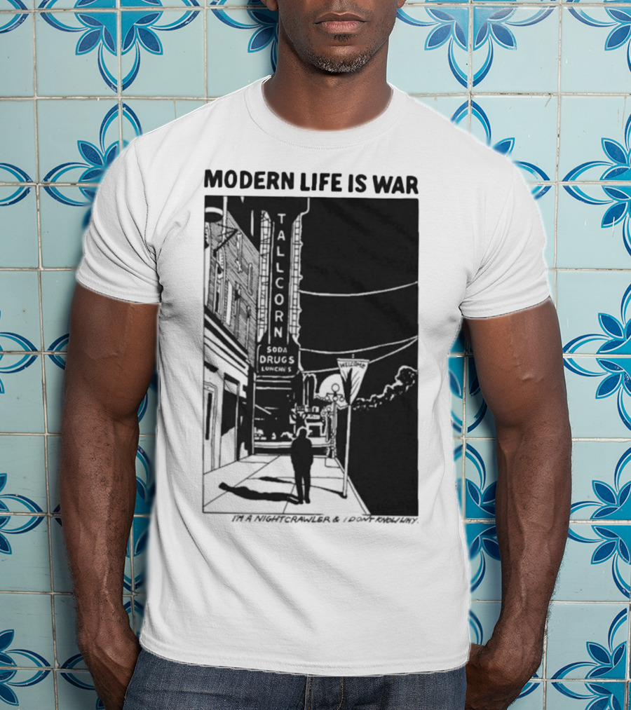 Modern Life Is War Night Crawler Tallcorn Soda Drugs Lunche T-Shirt
