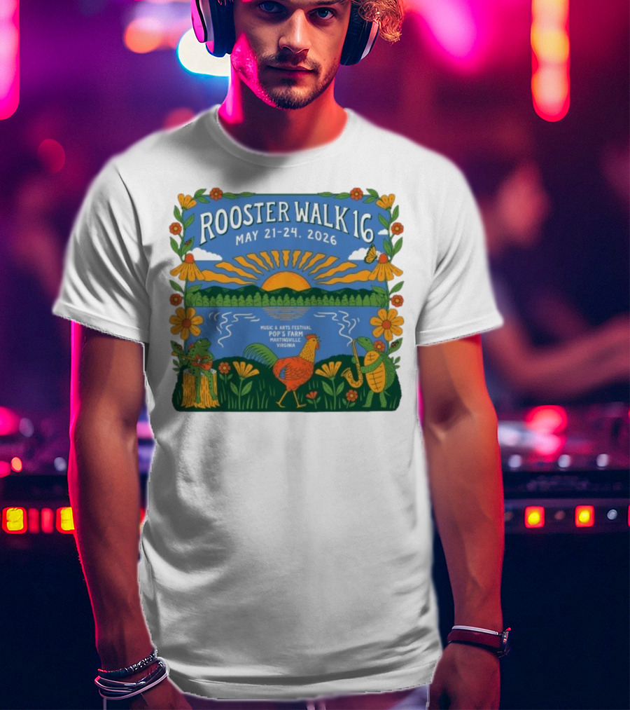 Rooster Walk 16 May 21-24 2026 Pop’s Farm Music & Arts Festival Martinsville Virginia T-Shirt