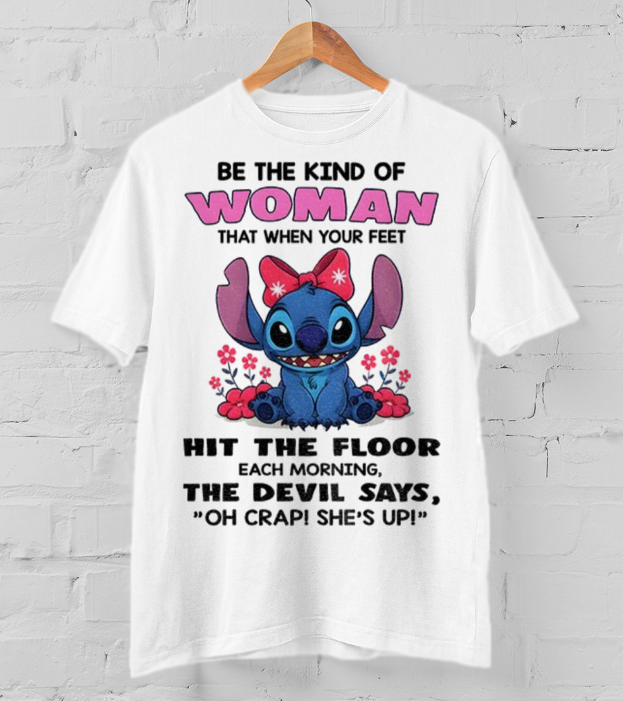 Be The Kind Of Woman Stitch Devil Says Oh Crap She's Up T-Shirt