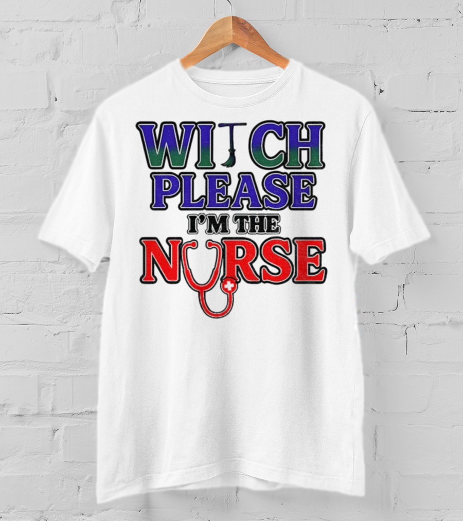 Witch Please I'm The Nurse Halloween Stethoscope T-Shirt