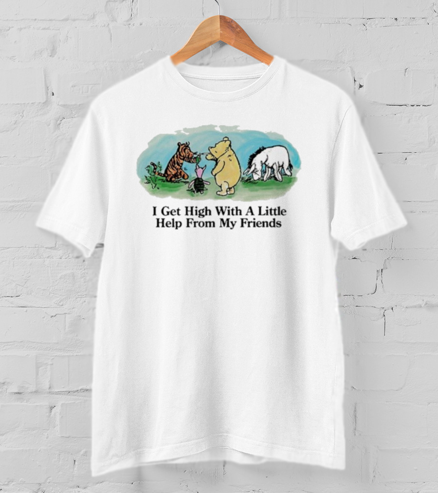 Winnie-The-Pooh Piglet Tigger Eeyore I Get High With A Little Help From My Friends T-Shirt