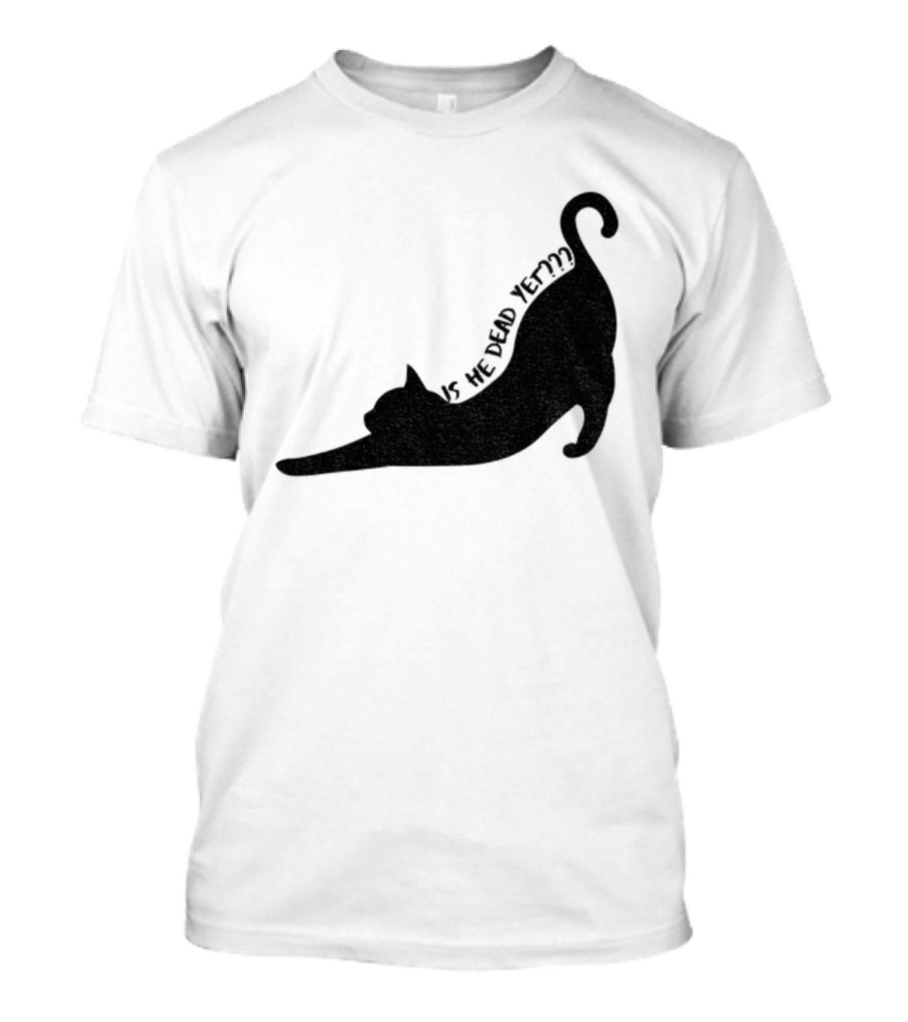 Anti-Trump Cat Is He Dead Yet Funny Political Humor T-Shirt