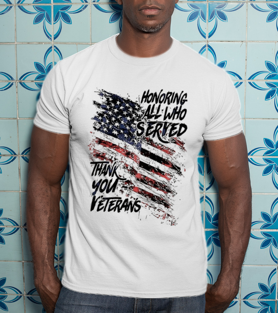 Honoring All Who Served Thank You Veterans American Flag T-Shirt
