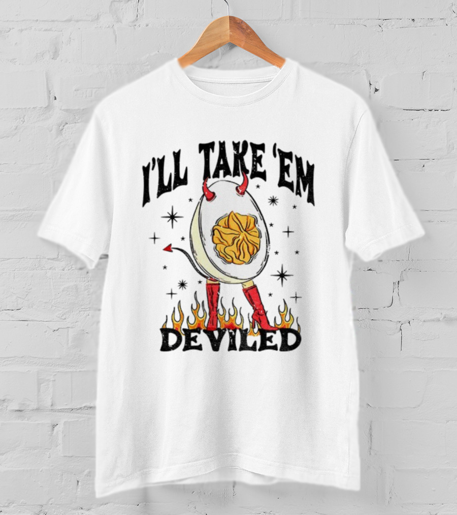 I’ll Take ’Em Deviled Egg Horns Boots Flames Thanksgiving T-Shirt