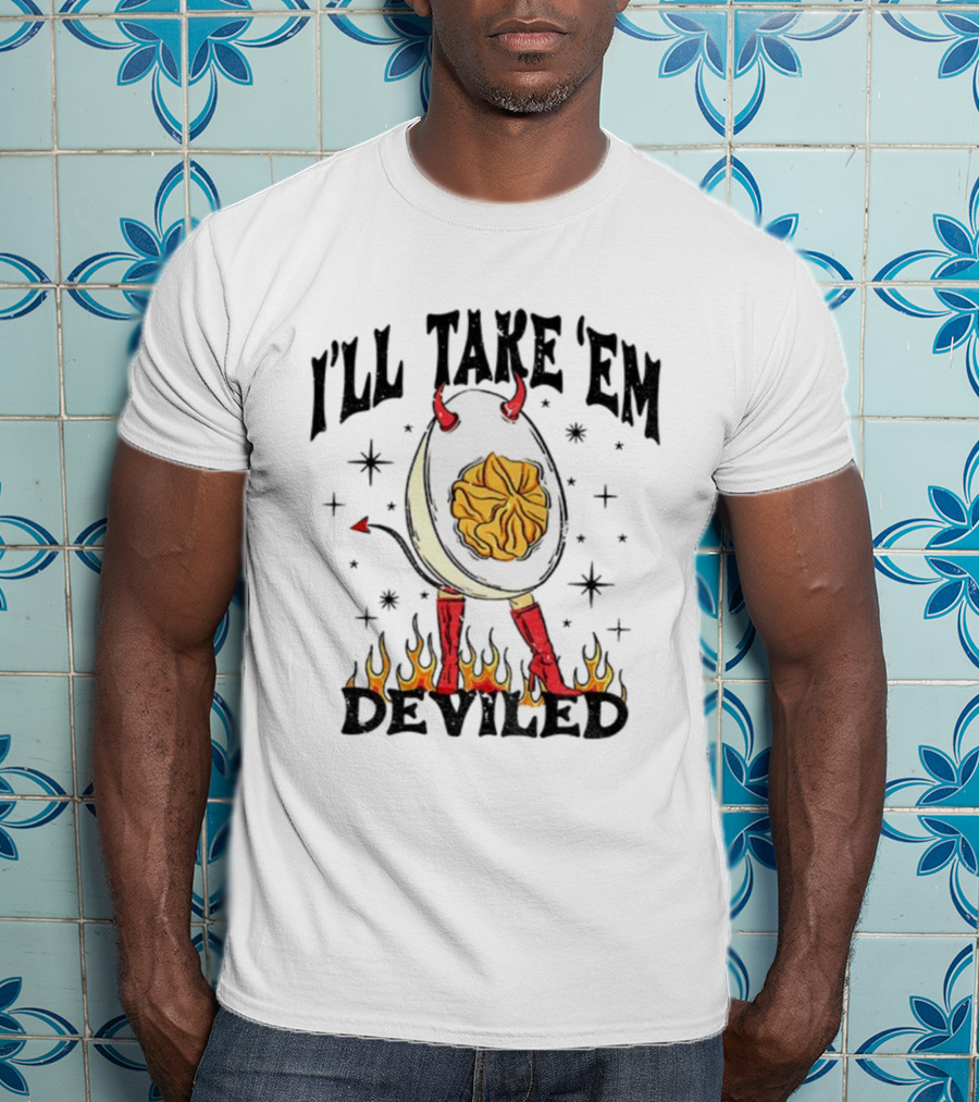 I’ll Take ’Em Deviled Egg Horns Boots Flames Thanksgiving T-Shirt