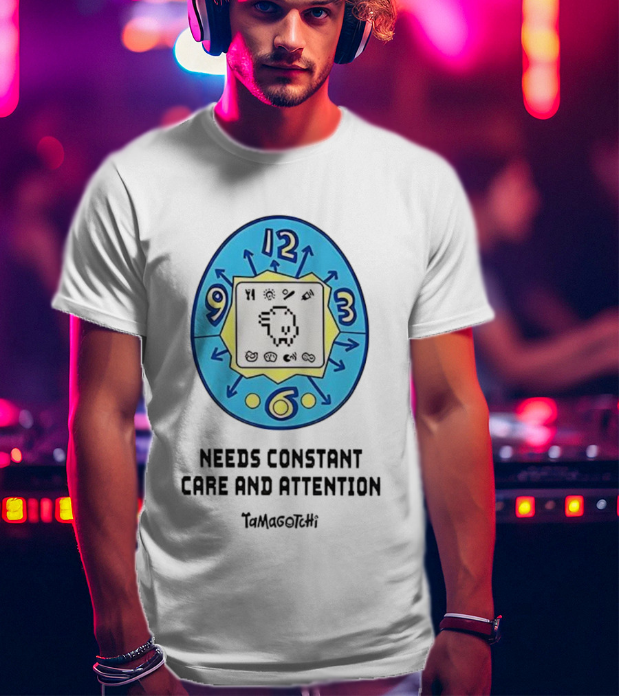 Needs Constant Care And Attention Tamagotchi Digital Pet 90s Nostalgia T-Shirt