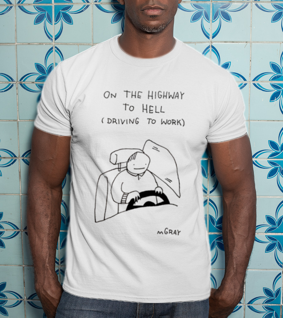 On The Highway To Hell Driving To Work MGray T-Shirt