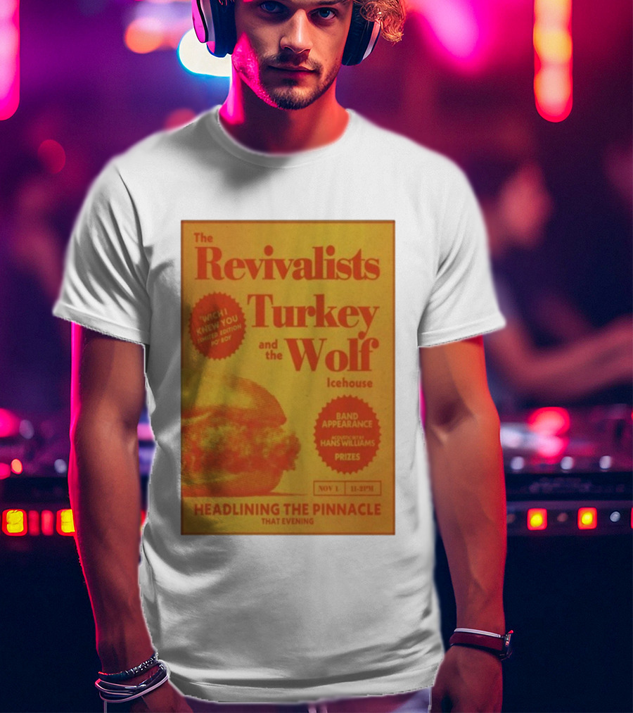 The Revivalists Turkey And The Wolf Icehouse Event Hans Williams Appearance November 1 Headlining The Pinnacle T-Shirt