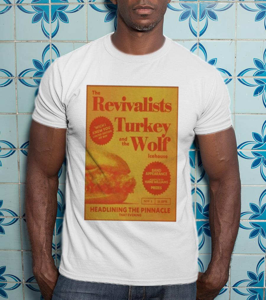 The Revivalists Turkey And The Wolf Icehouse Event Hans Williams Appearance November 1 Headlining The Pinnacle T-Shirt