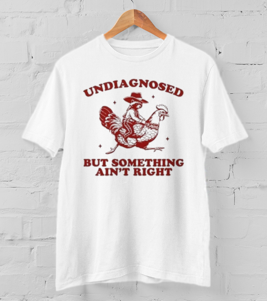Undiagnosed But Something Ain’t Right Raccoon Riding Rooster T-Shirt