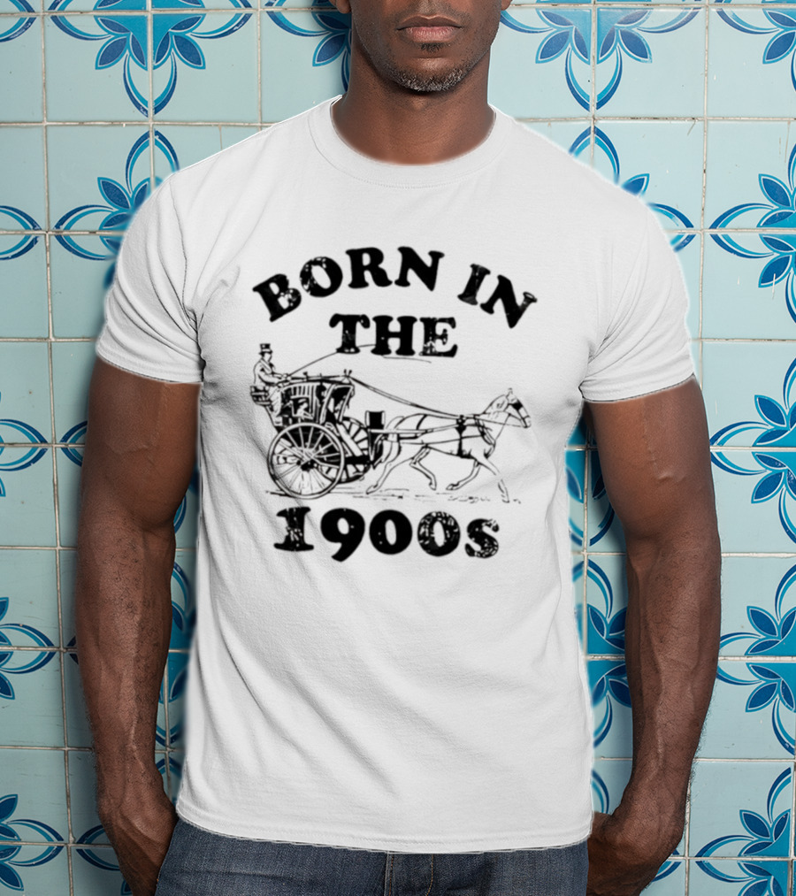 Born In The 1900s Horse Drawn Carriage Vintage Style T-Shirt