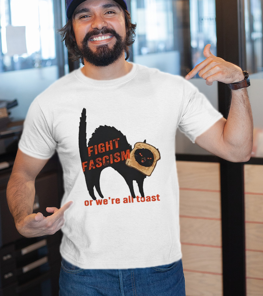 Fight Fascism Black Cat With Toast Or We’re All Toast T-Shirt