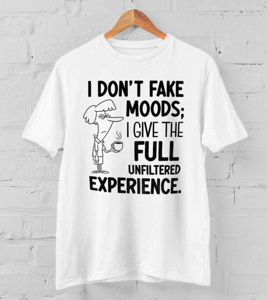 I Don’t Fake Moods I Give The Full Unfiltered Experience Coffee Cartoon T-Shirt