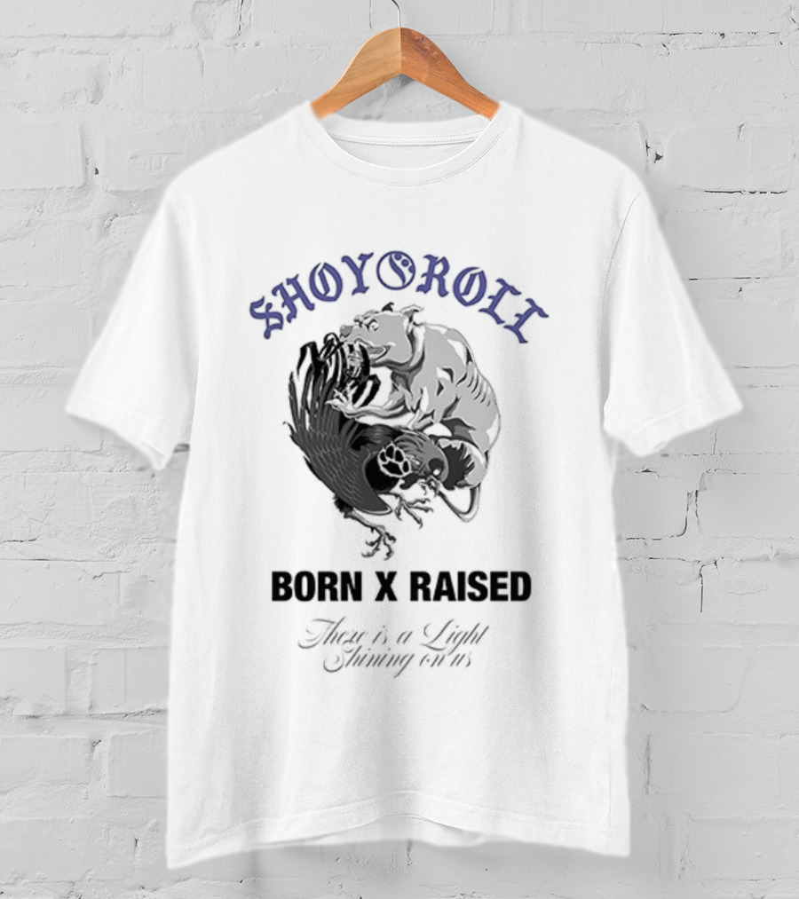 Shoyoroll Born X Raised There Is A Light Shining On Us T-Shirt