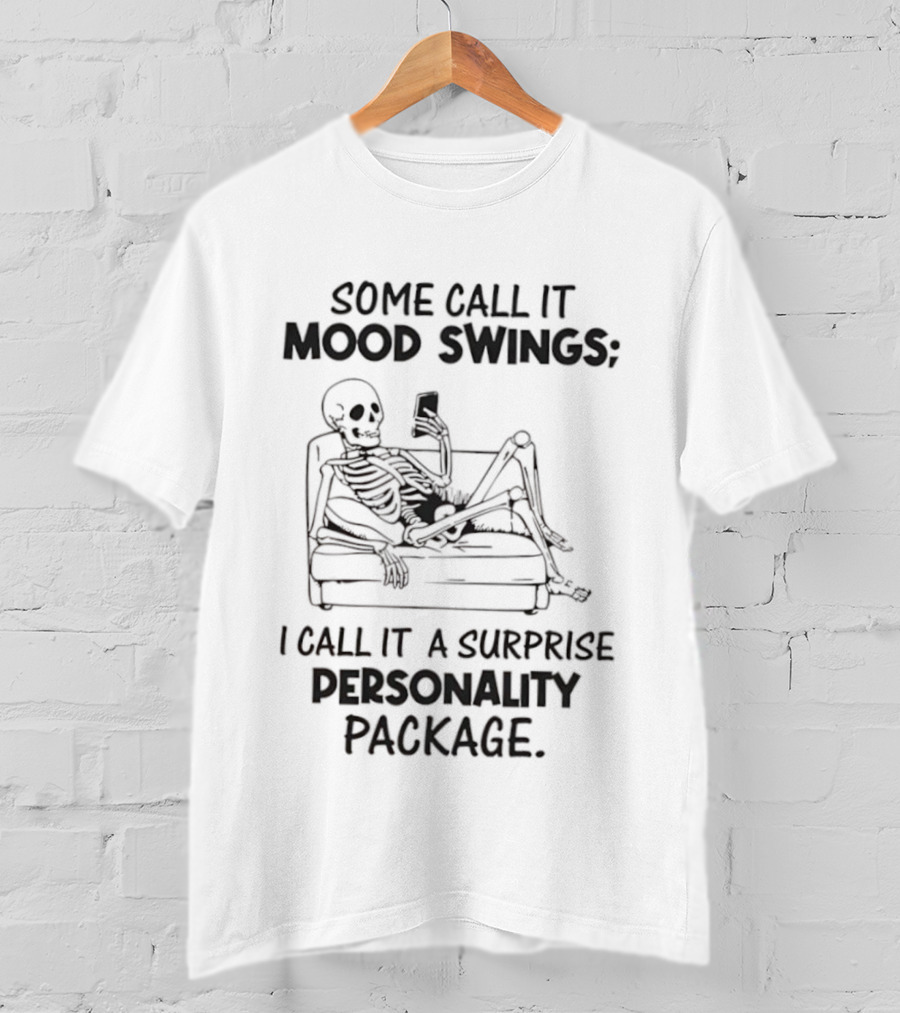 Some Call It Mood Swings Skeleton I Call It A Surprise Personality Package T-Shirt