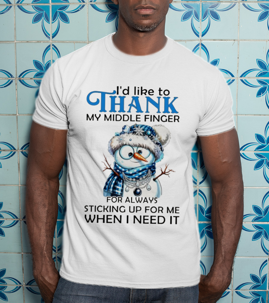 Snowman Thank My Middle Finger Sticking Up For Me When I Need It T-Shirt
