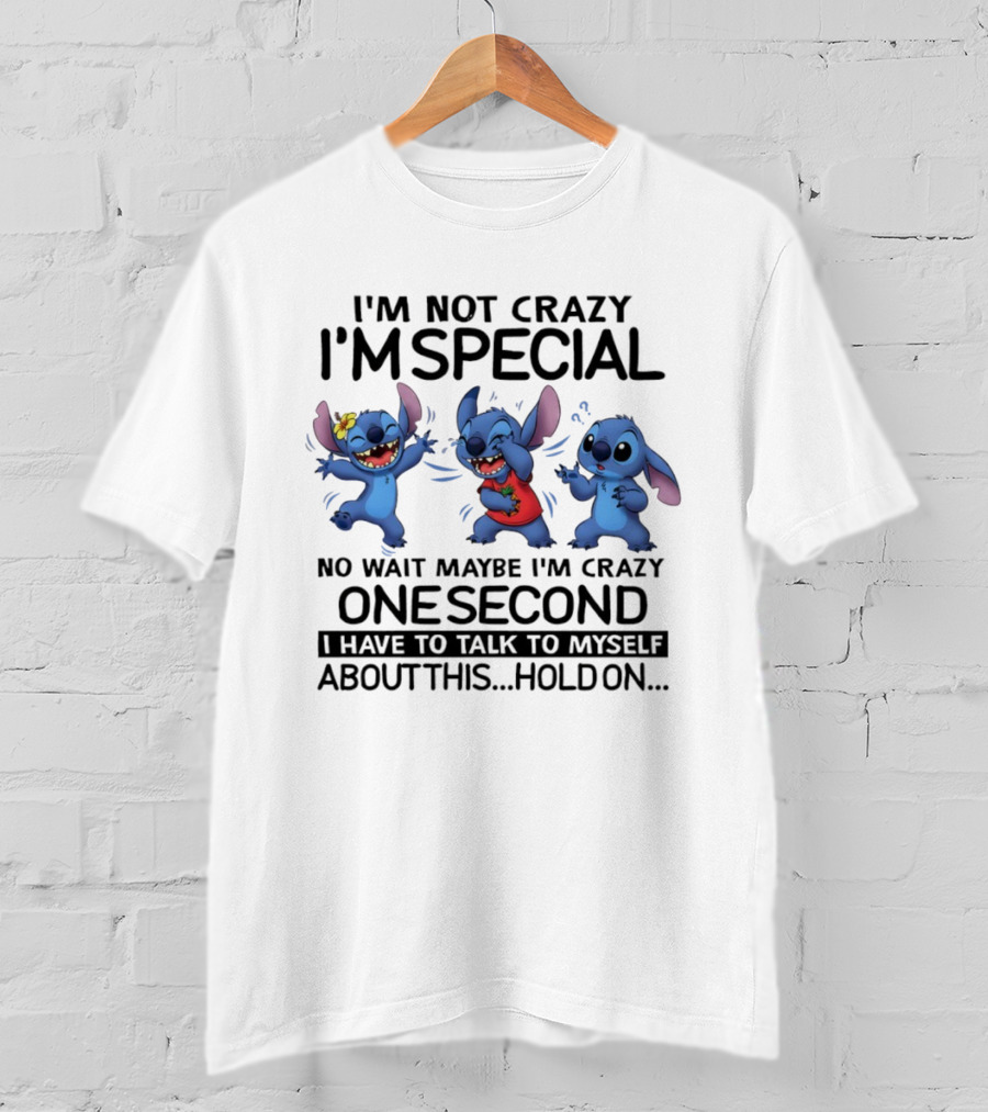 Stitch I'm Not Crazy I'm Special Maybe I'm Crazy One Second Talk To Myself Hold On T-Shirt